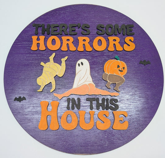 There's Some Horrors In This House - Halloween Sign (15+ inches)